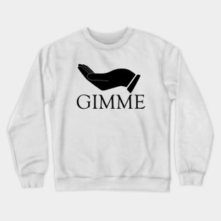 Gimme Crewneck Sweatshirt